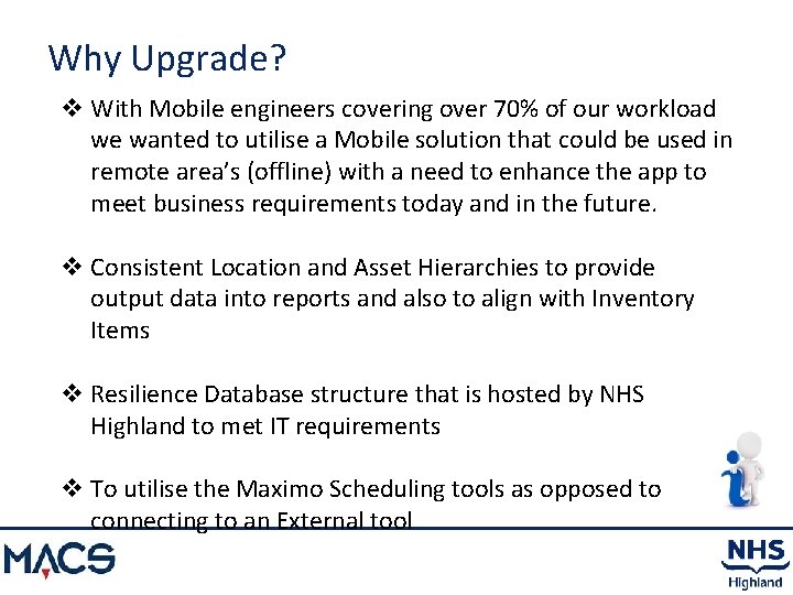 Why Upgrade? v With Mobile engineers covering over 70% of our workload we wanted