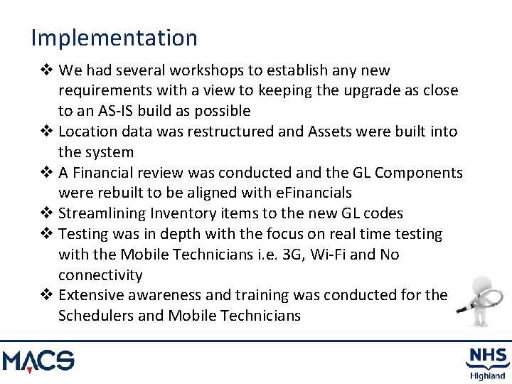 Implementation v We had several workshops to establish any new requirements with a view