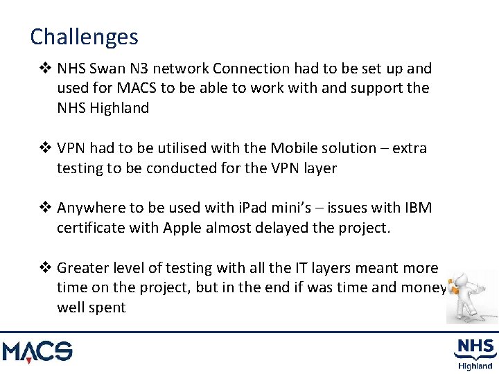 Challenges v NHS Swan N 3 network Connection had to be set up and
