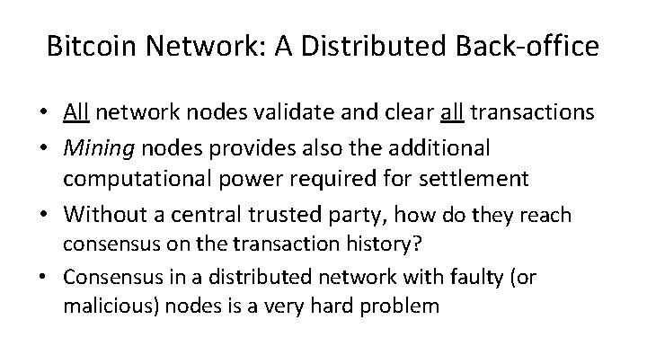 Bitcoin Network: A Distributed Back-office • All network nodes validate and clear all transactions