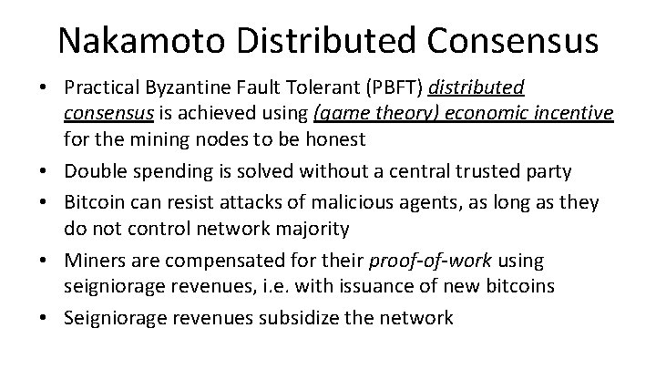 Nakamoto Distributed Consensus • Practical Byzantine Fault Tolerant (PBFT) distributed consensus is achieved using