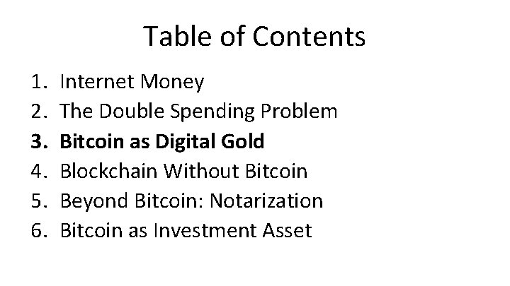 Table of Contents 1. 2. 3. 4. 5. 6. Internet Money The Double Spending