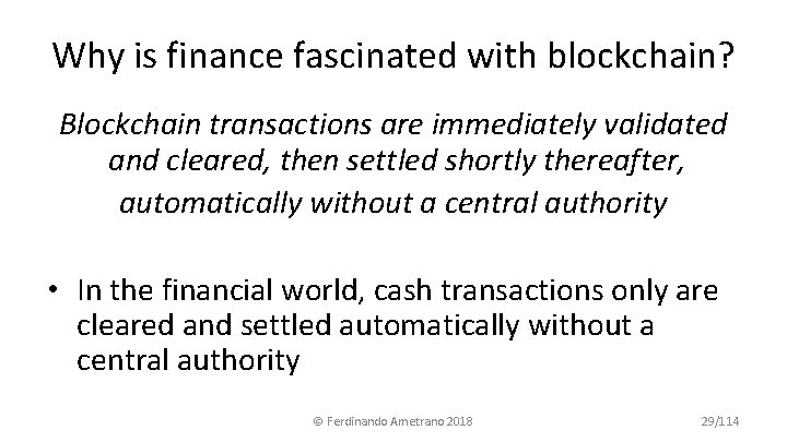 Why is finance fascinated with blockchain? Blockchain transactions are immediately validated and cleared, then