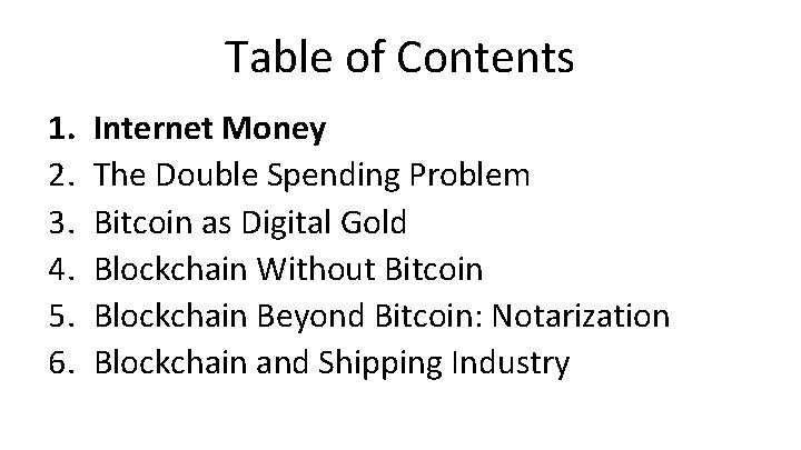 Table of Contents 1. 2. 3. 4. 5. 6. Internet Money The Double Spending