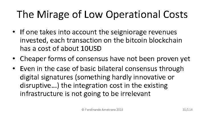 The Mirage of Low Operational Costs • If one takes into account the seigniorage