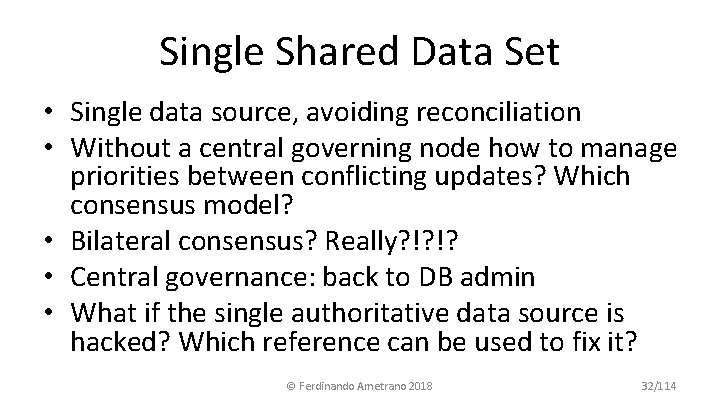 Single Shared Data Set • Single data source, avoiding reconciliation • Without a central