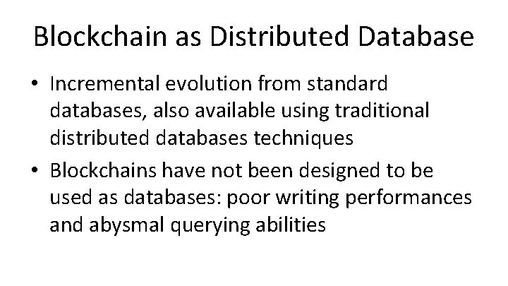 Blockchain as Distributed Database • Incremental evolution from standard databases, also available using traditional