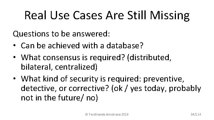 Real Use Cases Are Still Missing Questions to be answered: • Can be achieved