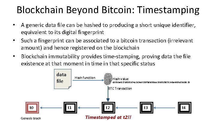 Blockchain Beyond Bitcoin: Timestamping • A generic data file can be hashed to producing