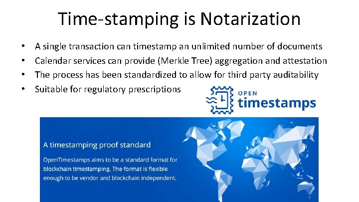 Time-stamping is Notarization • • A single transaction can timestamp an unlimited number of