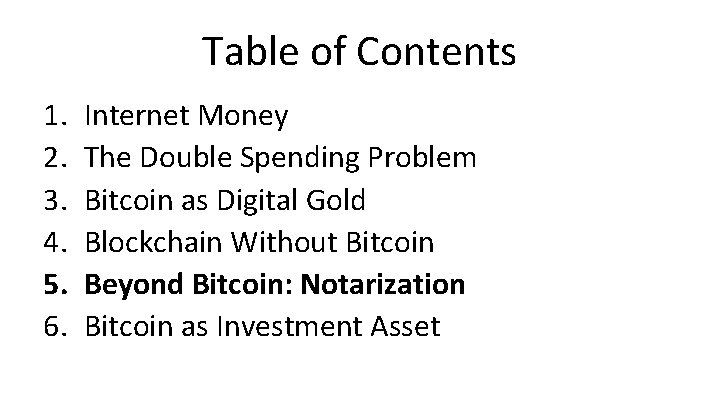 Table of Contents 1. 2. 3. 4. 5. 6. Internet Money The Double Spending
