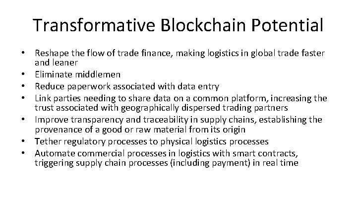 Transformative Blockchain Potential • Reshape the flow of trade finance, making logistics in global