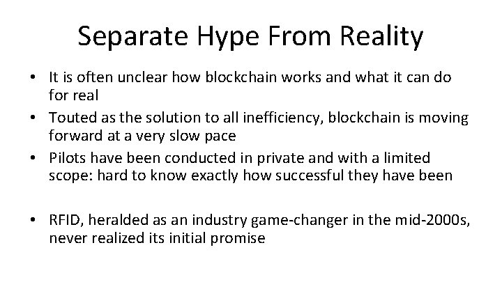 Separate Hype From Reality • It is often unclear how blockchain works and what