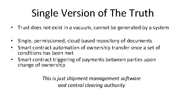 Single Version of The Truth • Trust does not exist in a vacuum, cannot