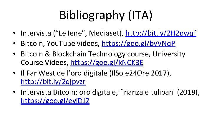 Bibliography (ITA) • Intervista (“Le Iene”, Mediaset), http: //bit. ly/2 H 2 qwqf •