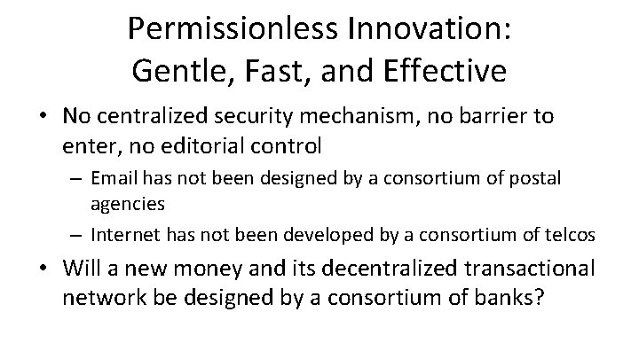Permissionless Innovation: Gentle, Fast, and Effective • No centralized security mechanism, no barrier to