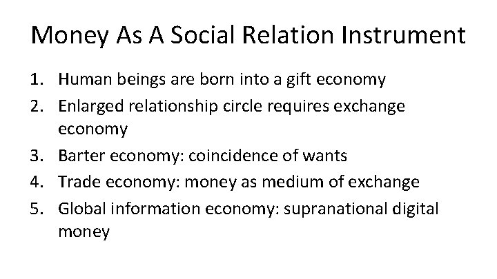 Money As A Social Relation Instrument 1. Human beings are born into a gift