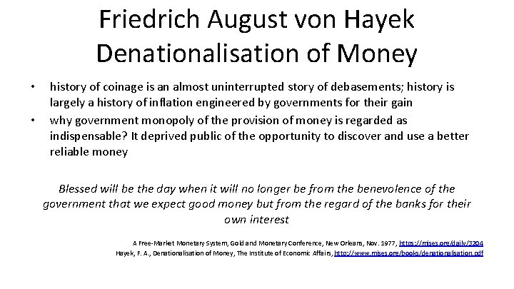 Friedrich August von Hayek Denationalisation of Money • • history of coinage is an