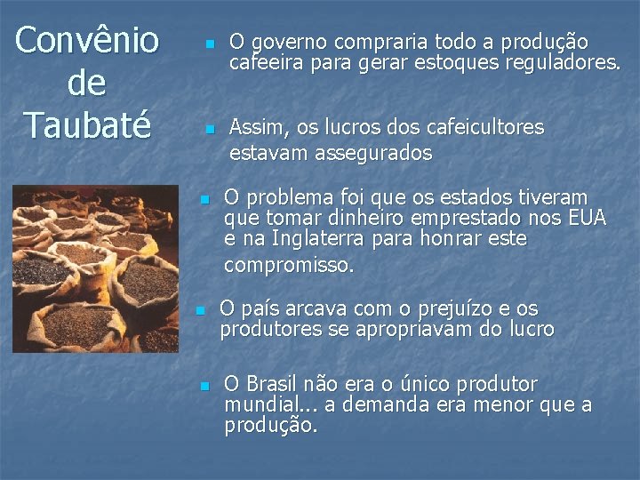 Convênio de Taubaté n n n O governo compraria todo a produção cafeeira para