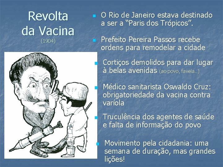 Revolta da Vacina (1904) n n n O Rio de Janeiro estava destinado a