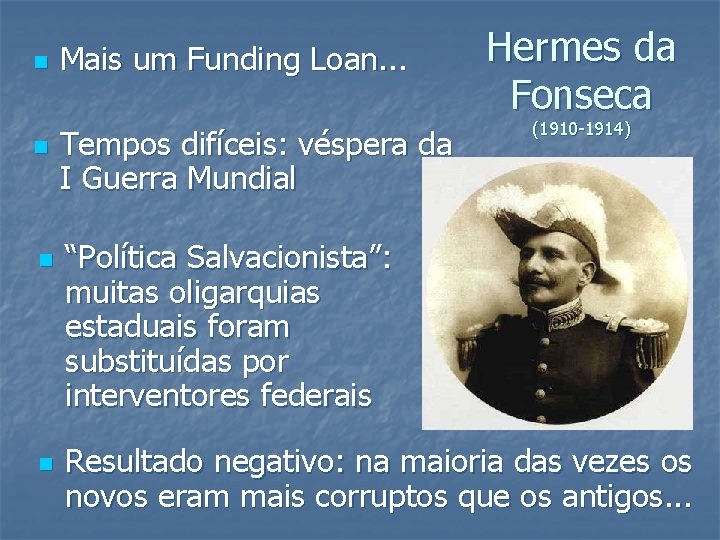 n n Mais um Funding Loan. . . Tempos difíceis: véspera da I Guerra