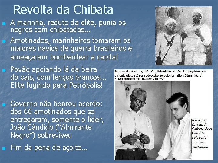 Revolta da Chibata n n n A marinha, reduto da elite, punia os negros