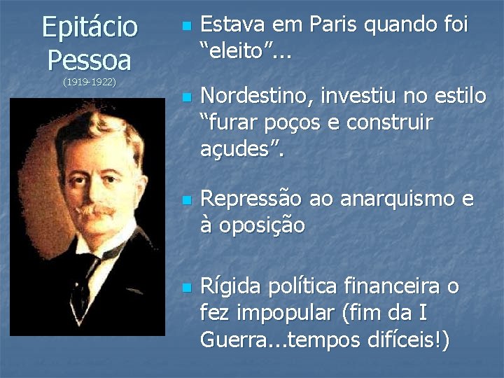 Epitácio Pessoa n (1919 -1922) n n n Estava em Paris quando foi “eleito”.