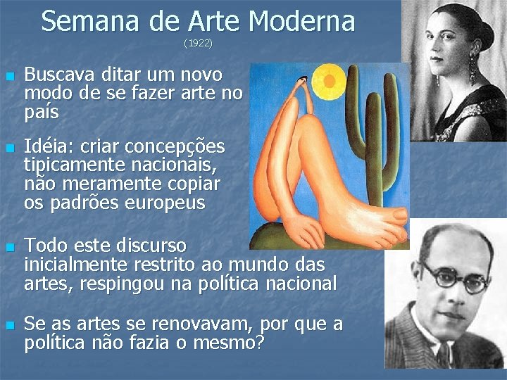 Semana de Arte Moderna (1922) n n Buscava ditar um novo modo de se