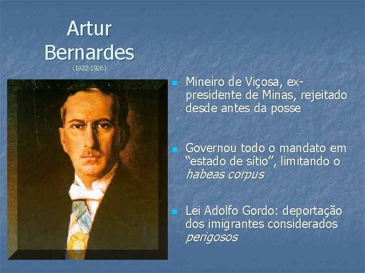 Artur Bernardes (1922 -1926) n n Mineiro de Viçosa, expresidente de Minas, rejeitado desde