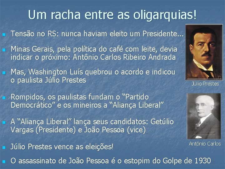 Um racha entre as oligarquias! n n n Tensão no RS: nunca haviam eleito