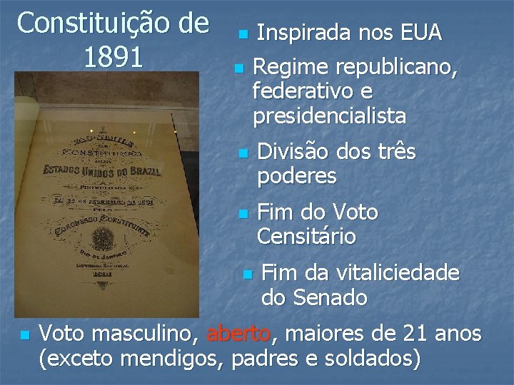 Constituição de 1891 n n Inspirada nos EUA Regime republicano, federativo e presidencialista n