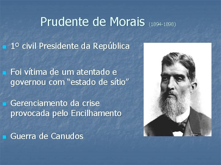 Prudente de Morais n n 1º civil Presidente da República Foi vítima de um
