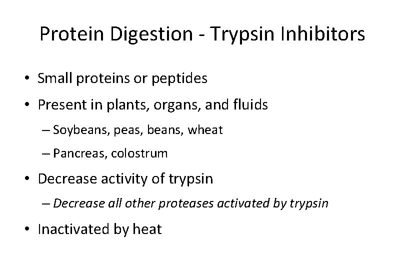 Protein Digestion - Trypsin Inhibitors • Small proteins or peptides • Present in plants,