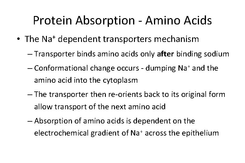Protein Absorption - Amino Acids • The Na+ dependent transporters mechanism – Transporter binds