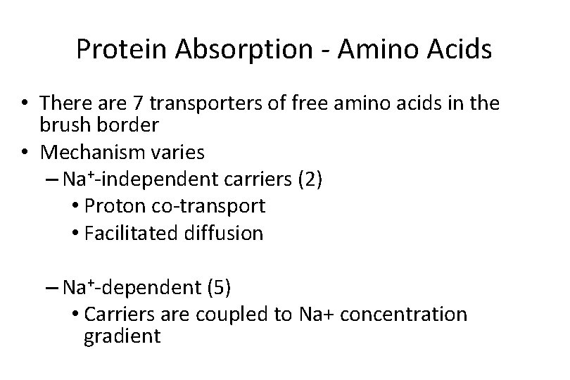 Protein Absorption - Amino Acids • There are 7 transporters of free amino acids