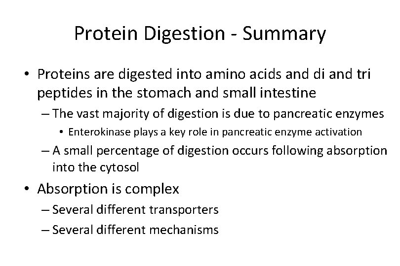 Protein Digestion - Summary • Proteins are digested into amino acids and di and