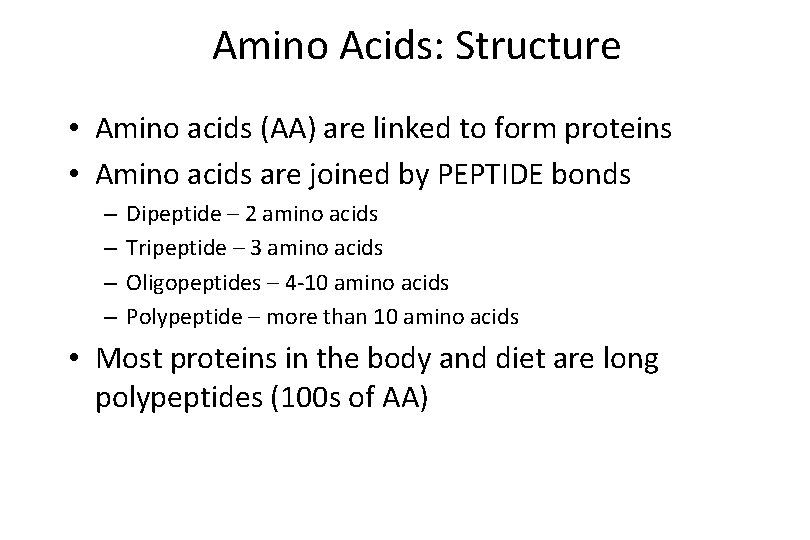 Amino Acids: Structure • Amino acids (AA) are linked to form proteins • Amino
