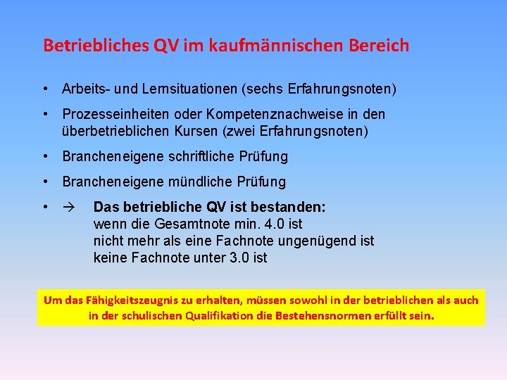 Betriebliches QV im kaufmännischen Bereich • Arbeits- und Lernsituationen (sechs Erfahrungsnoten) • Prozesseinheiten oder