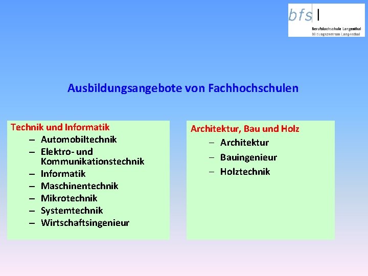 Ausbildungsangebote von Fachhochschulen Technik und Informatik – Automobiltechnik – Elektro- und Kommunikationstechnik – Informatik