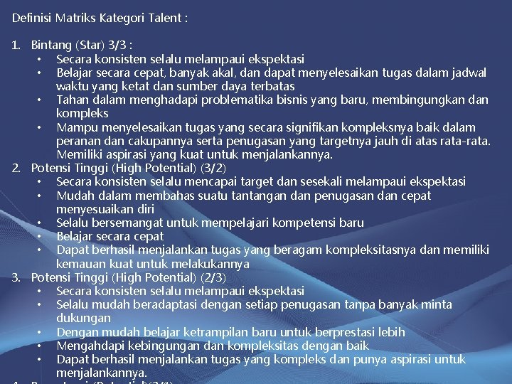 Definisi Matriks Kategori Talent : 1. Bintang (Star) 3/3 : • Secara konsisten selalu