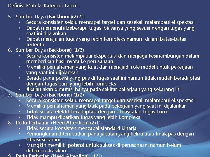 Definisi Matriks Kategori Talent : 5. Sumber Daya (Backbone)(2/2) : • Secara konsisten selalu