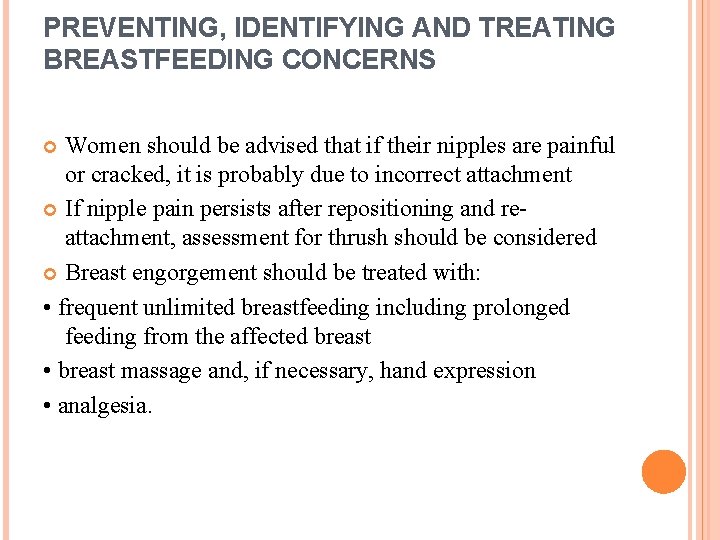 PREVENTING, IDENTIFYING AND TREATING BREASTFEEDING CONCERNS Women should be advised that if their nipples