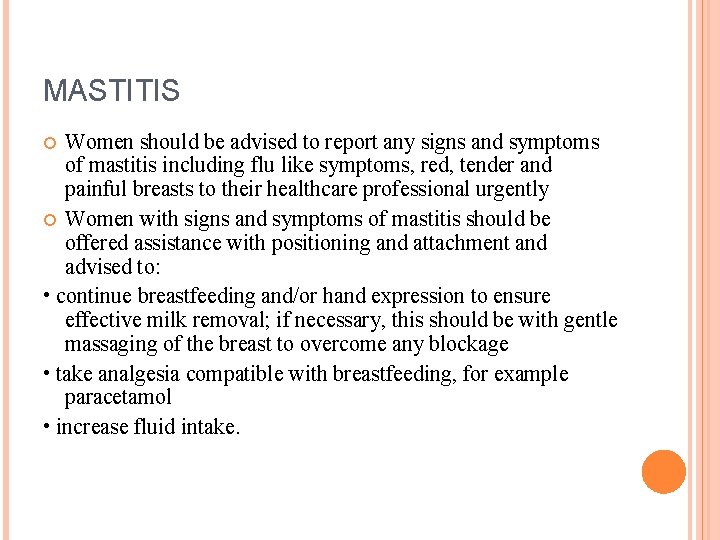 MASTITIS Women should be advised to report any signs and symptoms of mastitis including