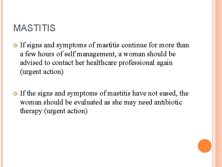 MASTITIS If signs and symptoms of mastitis continue for more than a few hours