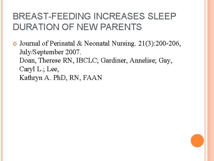 BREAST-FEEDING INCREASES SLEEP DURATION OF NEW PARENTS Journal of Perinatal & Neonatal Nursing. 21(3):