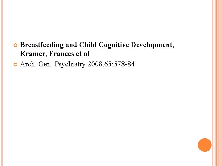 Breastfeeding and Child Cognitive Development, Kramer, Frances et al Arch. Gen. Psychiatry 2008; 65: