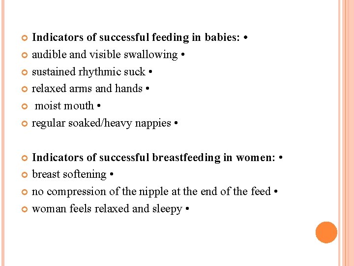 Indicators of successful feeding in babies: • audible and visible swallowing • sustained rhythmic