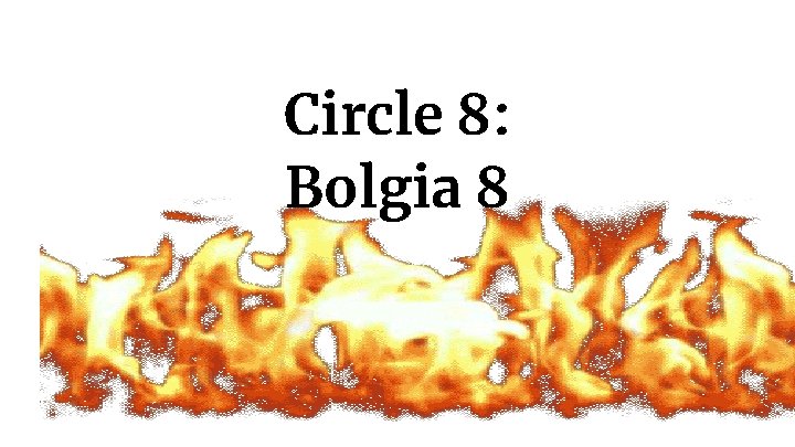 Circle 8: Bolgia 8 