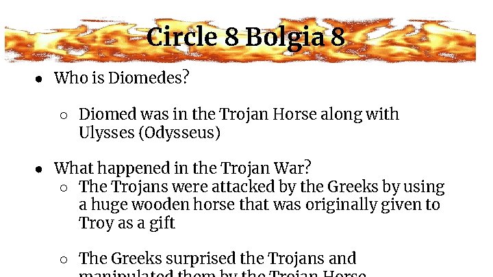 Circle 8 Bolgia 8 ● Who is Diomedes? ○ Diomed was in the Trojan