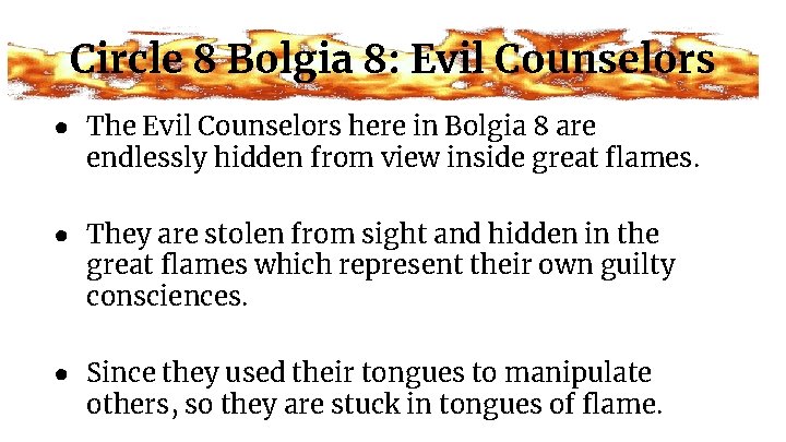 Circle 8 Bolgia 8: Evil Counselors ● The Evil Counselors here in Bolgia 8